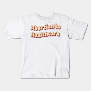 abortion is healthcare Kids T-Shirt